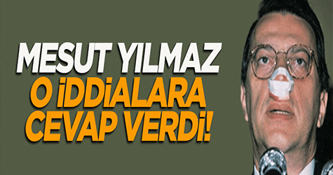 Mesut Yılmaz'dan cevap geldi