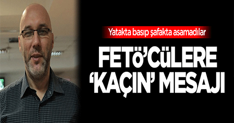 FETÖ'NÜN GAYRİ MEŞRU EVLATLARI KAÇIN DEDİ..