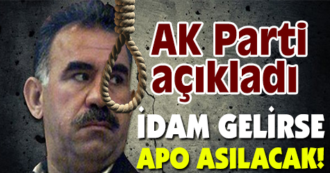 İdam gelirse Apo asılacak