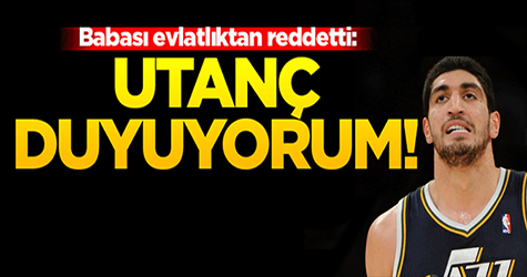 Enes Kanter'e babasından büyük şok!