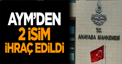 AYM'den iki isim ihraç edildi