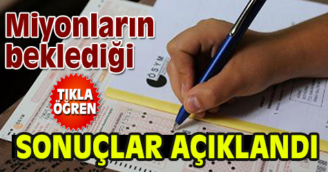 Milyonların beklediği sonuçlar açıklandı