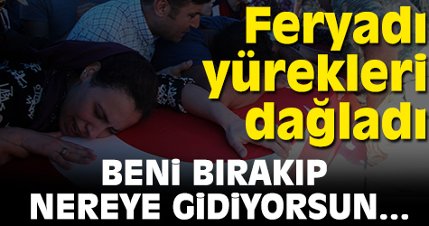 Şehit eşinin feryadı yürekleri dağladı