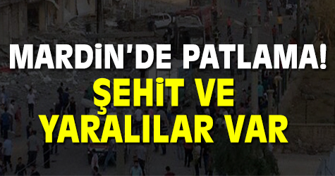 Kızıltepe’de büyük patlama: Şehit ve yaralılar var