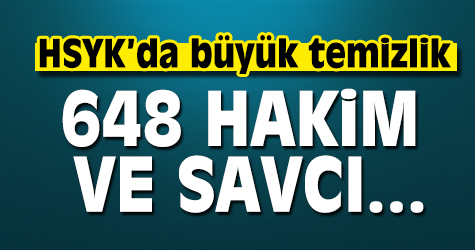 HSYK'da büyük temizlik! 648 hakim ve savcı...