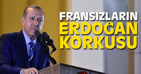 Fransızların Erdoğan korkusu