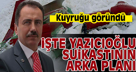 İşte Yazıcıoğlu suikastının arka planı