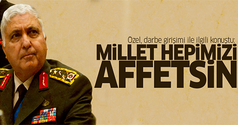 Necdet Özel: Millet hepimizi affetsin