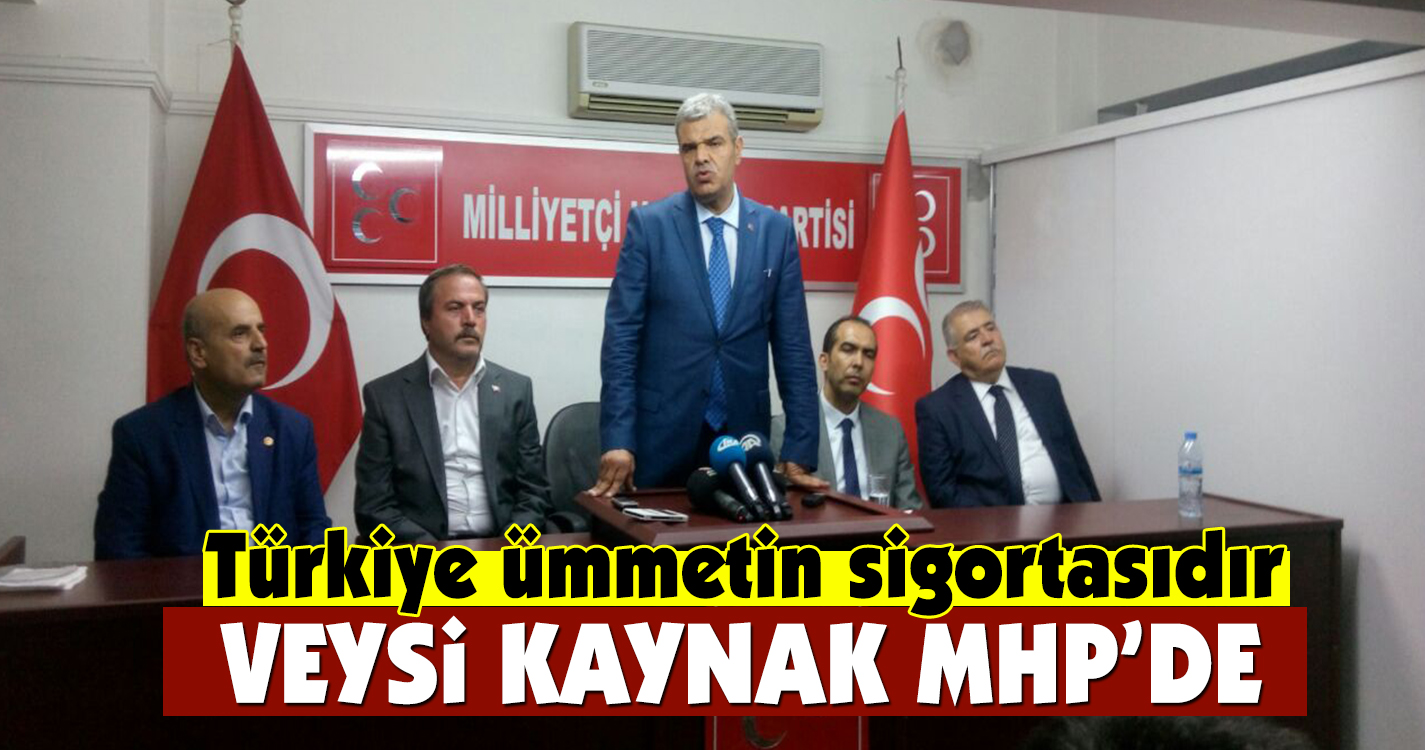 Veysi Kaynak: Türkiye Ümmetin sigortasıdır