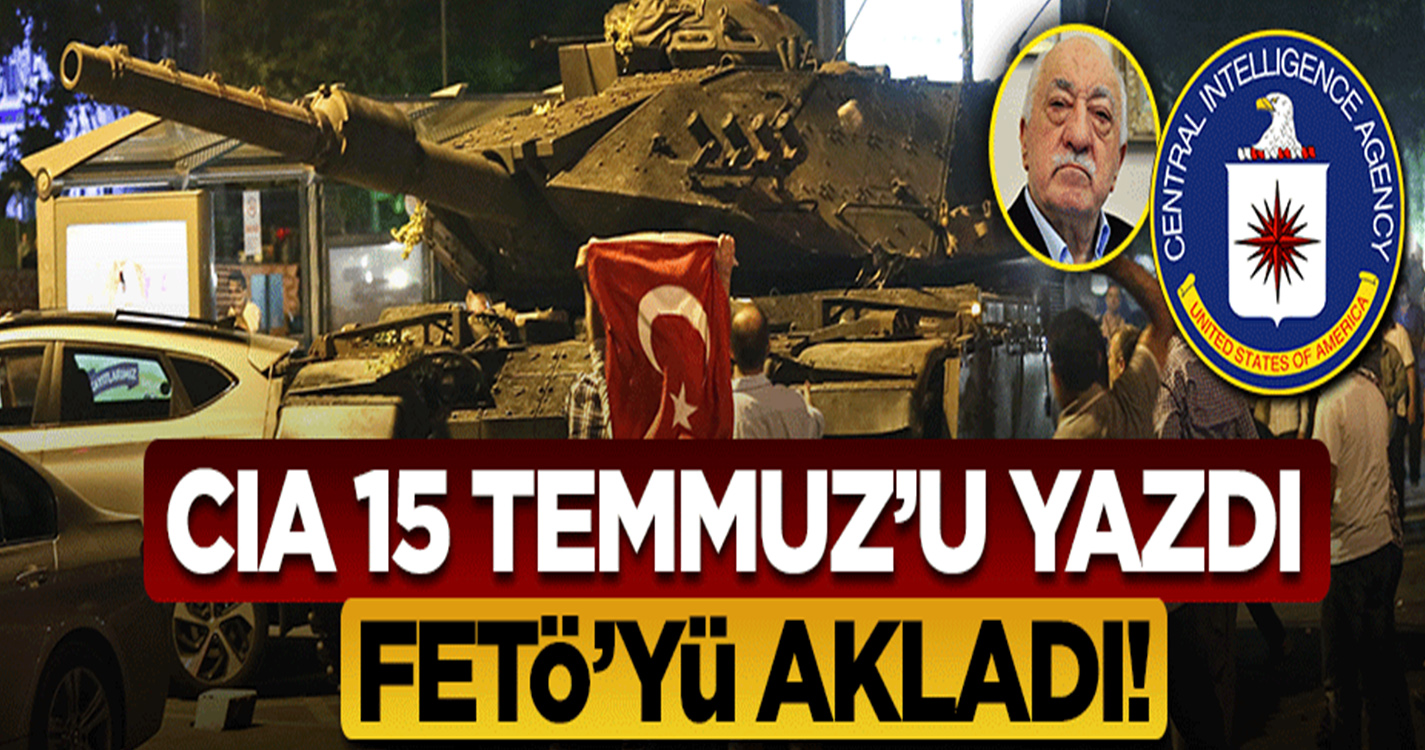 CIA RAPORU YAZDI FETÖ'YÜ AKLADI