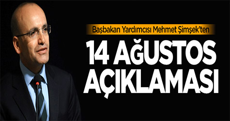 Başbakan Yardımcısı Şimşek'ten 14 Ağustos açıklaması
