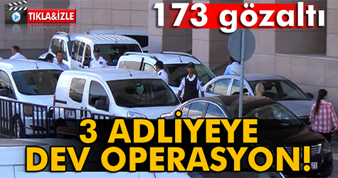 3 Adliyeye dev operasyon!