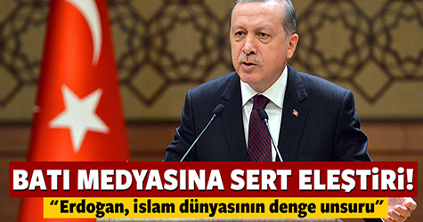 'Erdoğan, İslam dünyasının denge unsuru'