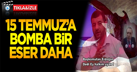 15 Temmuz için bomba bir eser daha