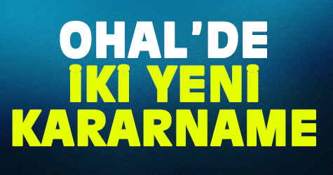 OHAL kapsamında iki yeni Kanun Hükmünde Kararname yayımlandı