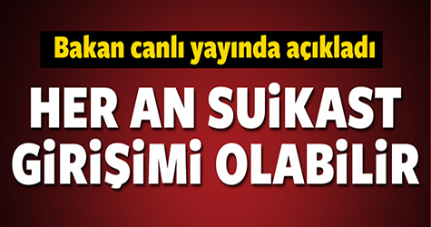 'Her an suikast girişimi olabilir'
