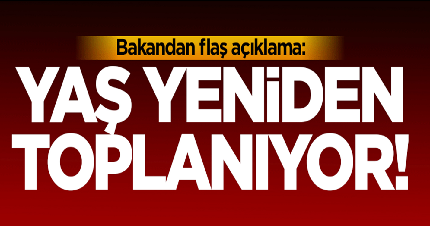 Bakandan flaş açıklama: YAŞ yeniden toplanıyor!