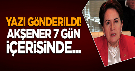 Disiplin Kurulu'na sevk edildiğine dair yazı Akşener'e gönderildi