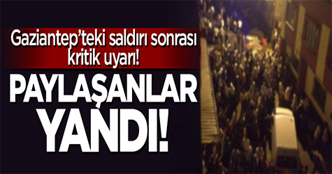 Gaziantep saldırısı için kritik uyarı: Paylaşan yandı