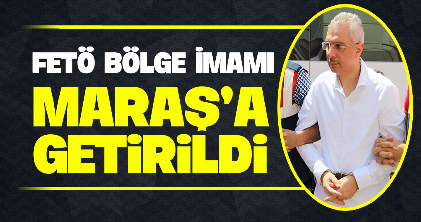 FETÖ bölge imamı Kahramanmaraş'a getirildi