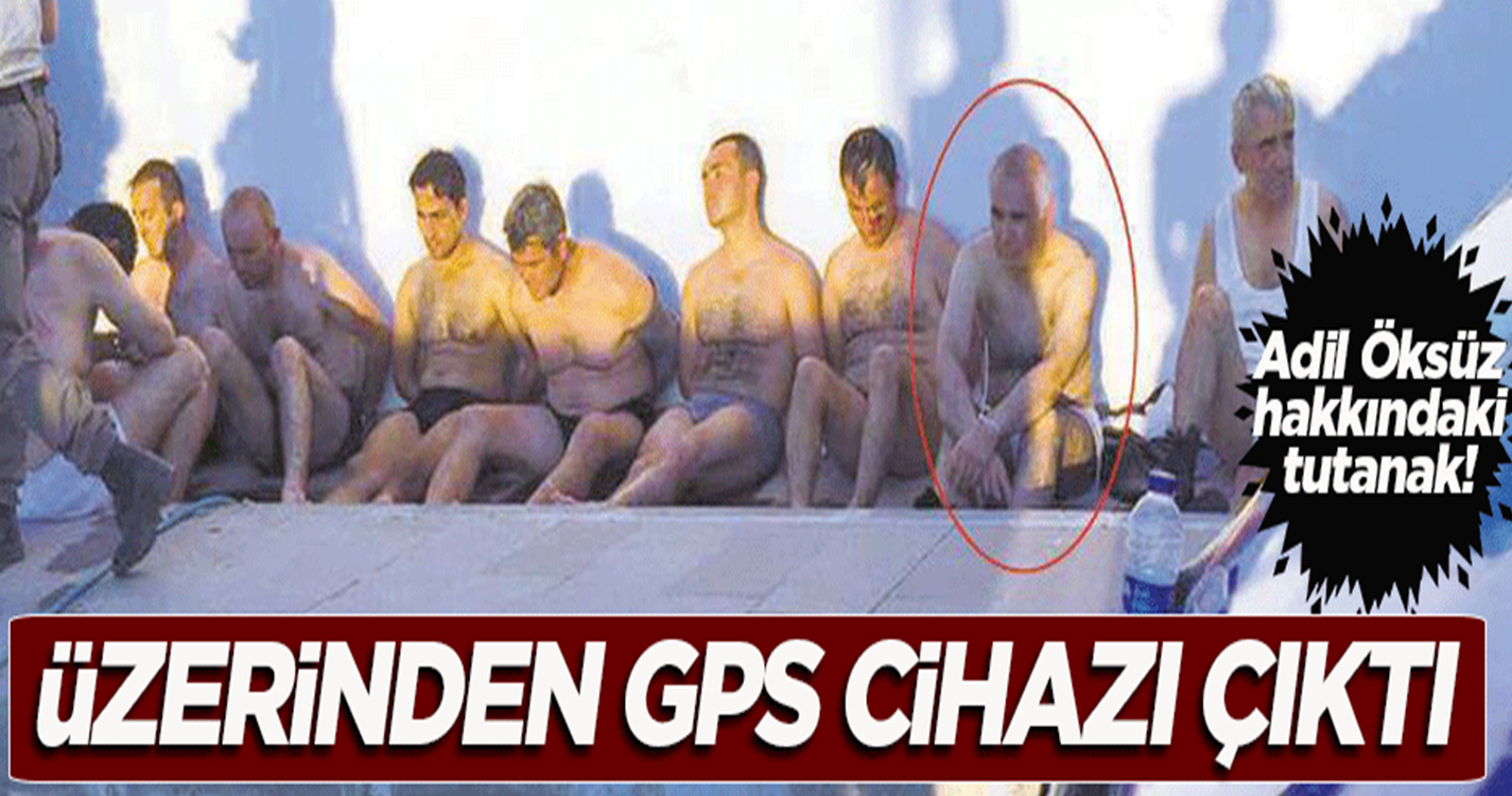 Adil Öksüz'ün üzerinden GPS cihazı çıktı