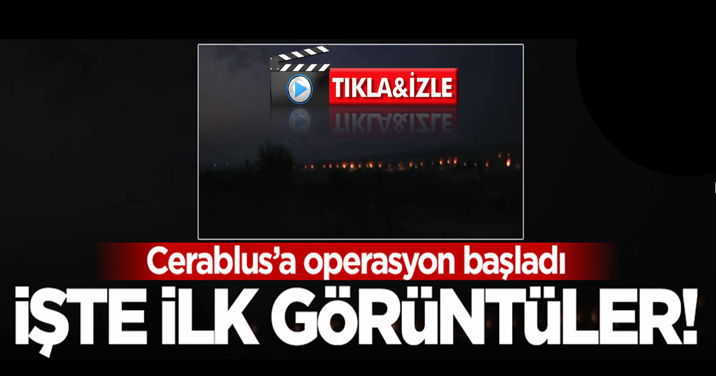 İşte operasyondan ilk görüntüler