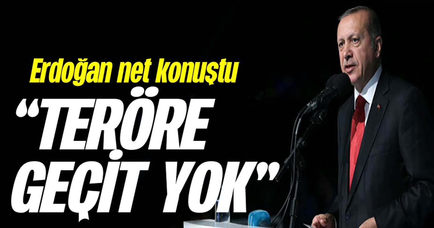 Erdoğan: "Teröre geçit yok"