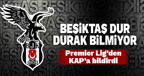 Beşiktaş dur durak bilmiyor! KAP'a bildirdi