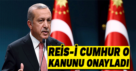 Erdoğan o kanunu onayladı
