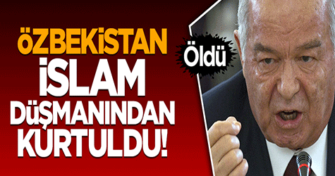 Özbekistan İslam düşmanından kurtuldu