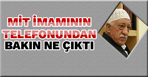 FETÖ'nün toplantıları MİT imamının telefonundan çıktı