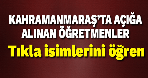 Kahramanmaraş'ta ihraç edilen öğretmenlerin tam listesi yayınlandı