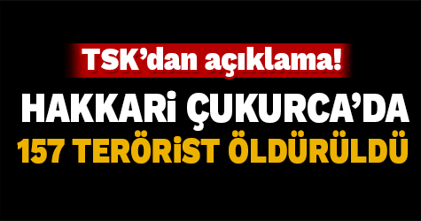 TSK'dan açıklama! 157 terörist öldürüldü