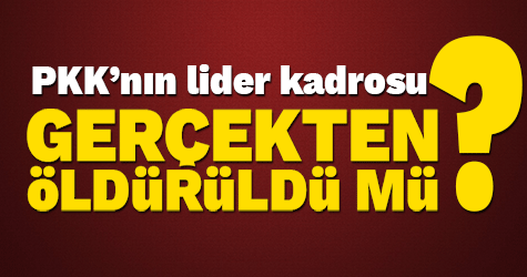 PKK'nın lider kadrosu gerçekten öldürüldü mü?