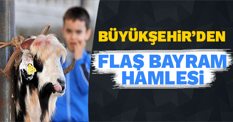 Büyükşehir'den flaş bayram hamlesi