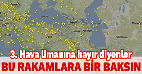 3. Havalimanı'na hayır diyenler bu rakamlara baksın!