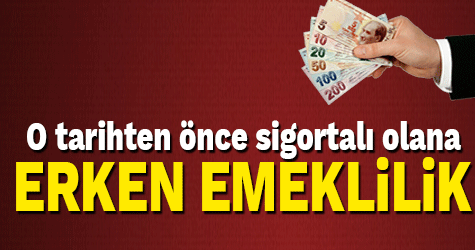 Yeni sigortalıya erken emeklilik