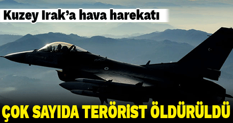 Kuzey Irak'a hava harekatı: Çok sayıda terörist öldürüldü