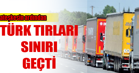 Türkiye'den giden yardım TIR'ları Suriye'ye geçti