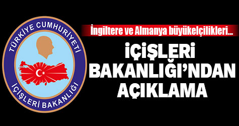 İçişleri Bakanlığı'ndan açıklama! İngiltere ve Almanya...