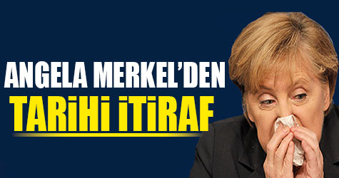 Angela Merkel'den tarihi itiraf