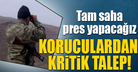 Koruculardan kritik talep: Tam saha pres yapacağız