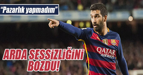 Arda Turan: 'Asla pazarlık yapmadık, Türk halkı bunu böyle bilsin'