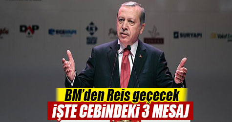 Erdoğan BM’de 3 mesaj verecek