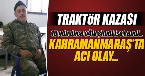 Kahramanmaraş'ta feci traktör kazası