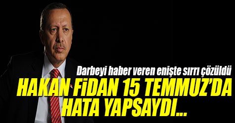 Hakan Fidan 15 Temmuz günü hata yapsaydı...