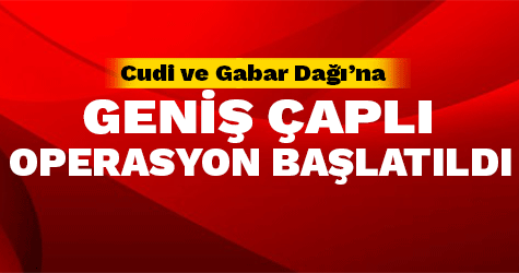 Cudi ve Gabar Dağı'nda operasyon