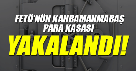 FETÖ'nün Kahramanmaraş para kasası yakalandı