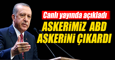 Cumhurbaşkanı Erdoğan: Türk askeri ABD askerlerini çıkardı