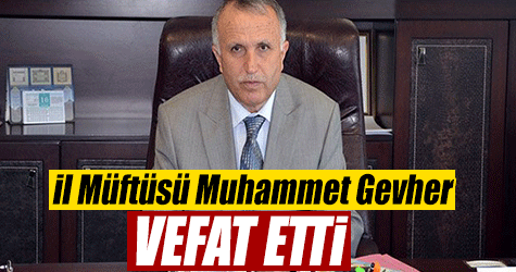 İl Müftüsü Muhammet Gevher vefat etti